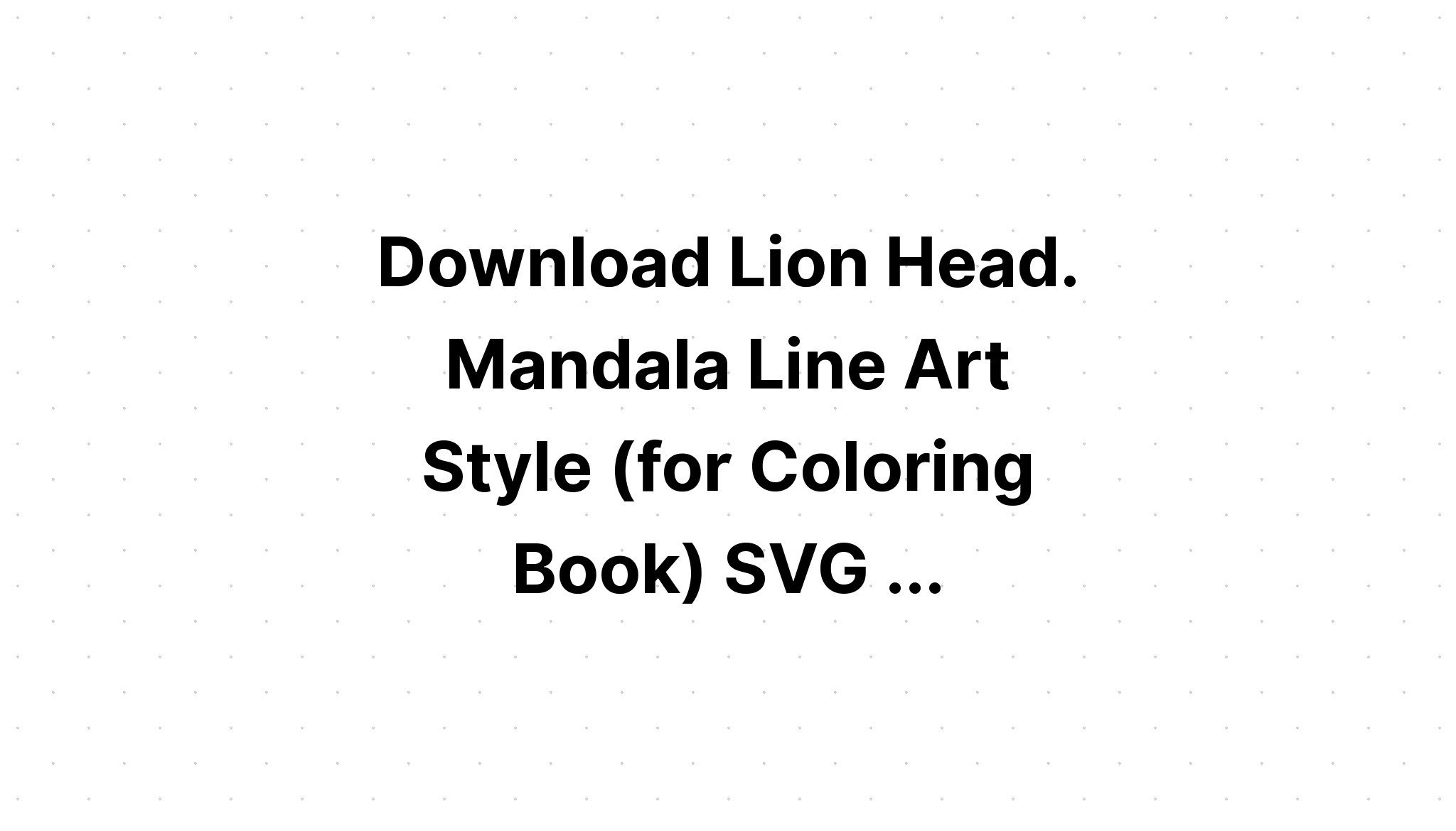 Download Layered Lion Mandala Svg Free Ideas - Layered SVG Cut File